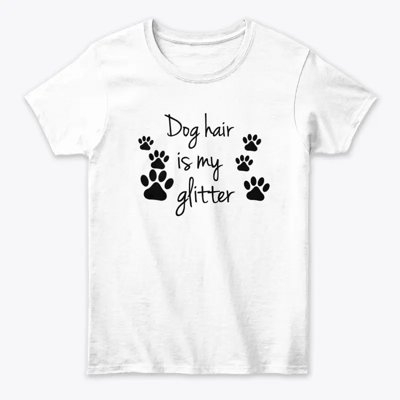 Dog Hair is My Glitter